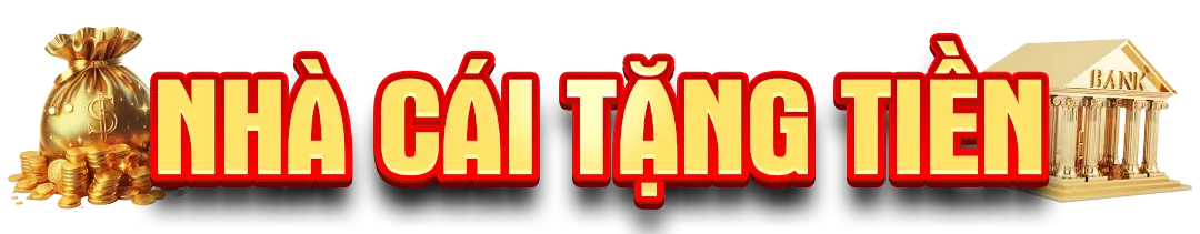 nhà cái tặng tiền